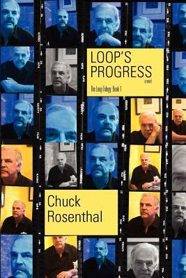 Loop's Progress (the Loop Trilogy: Book One) by Chuck Rosenthal