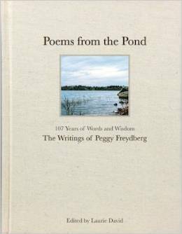 Poems From The Pond: 107 Years of Words and Wisdom - The Writings of Peggy Freydberg by Margaret Howe Freydberg