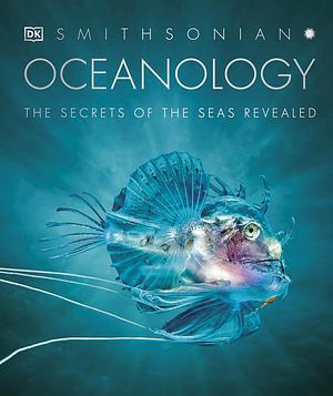 Oceanology: The Secrets of the Sea Revealed by D.K. Publishing