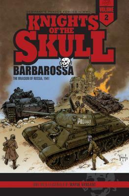 Knights of the Skull, Vol. 2: Germany's Panzer Forces in Wwii, Barbarossa: The Invasion of Russia, 1941 by Wayne Vansant