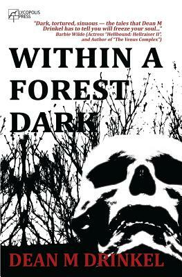 Within a Forest Dark by Dean M. Drinkel