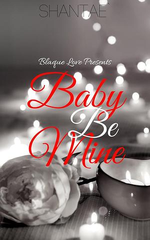 Baby Be Mine by Shantaé