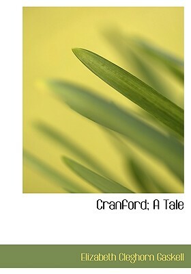 Cranford; A Tale by Elizabeth Gaskell