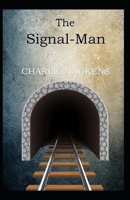 The Signal-Man Illustrated by Charles Dickens