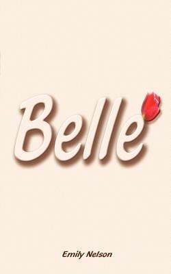 Belle by Emily Nelson