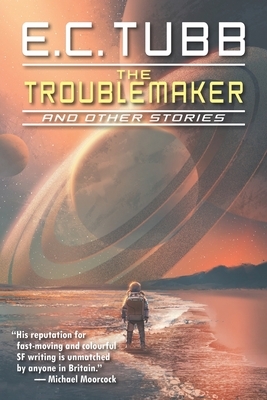 The Troublemaker and Other Stories by E. C. Tubb