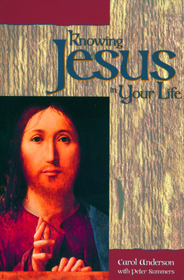Knowing Jesus in Your Life by Carol Anderson