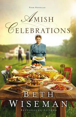 Amish Celebrations: three Novellas by Beth Wiseman