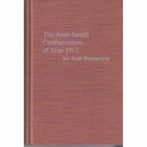 The Arab-Israeli Confrontation of June 1967: An Arab perspective by Ibrahim Abu-Lughod
