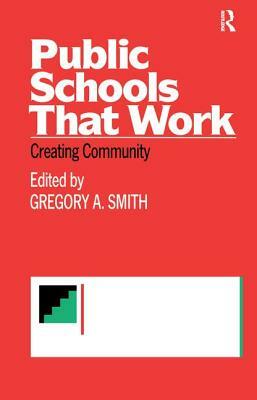 Public Schools That Work: Creating Community by 