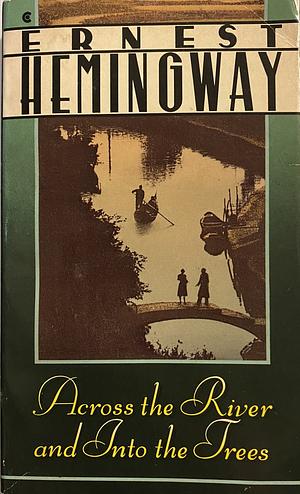 Across the River and Into the Trees by Ernest Hemingway