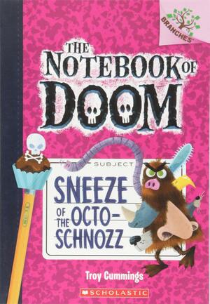 Sneeze of the Octo-Schnozz: A Branches Book by Troy Cummings