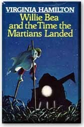 Willie Bea And The Time The Martians Landed by Virginia Hamilton