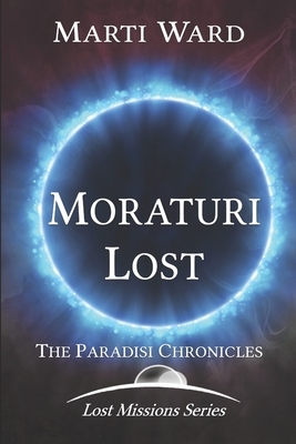 Moraturi Lost: Paradisi Chronicles by Marti Ward