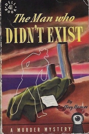 The Man Who Didn't Exist by Geoffrey Homes
