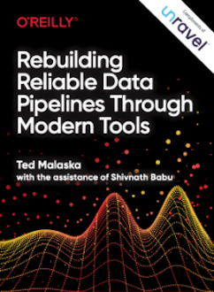 Rebuilding Reliable Data Pipelines Through Modern Tools by Ted Malaska