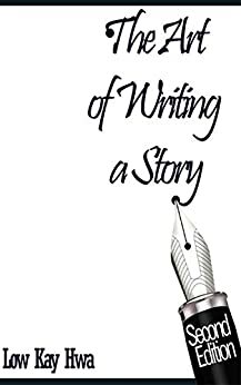 The Art of Writing a Story by Low Kay Hwa