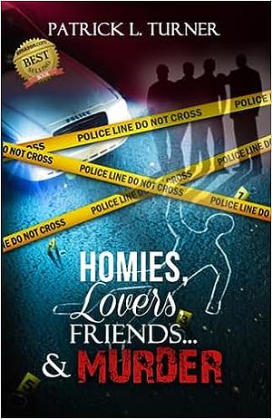 Homies, Lovers, Friends... & Murder by Patrick Turner