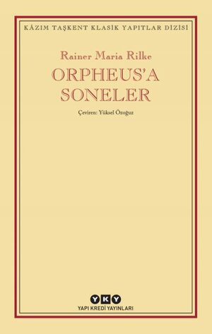 Orpheus'a Soneler by Rainer Maria Rilke