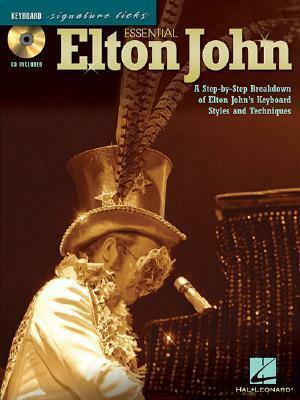 Essential Elton John: A Step-By-Step Breakdown of Elton John's Keyboard Styles and Techniques by Elton John