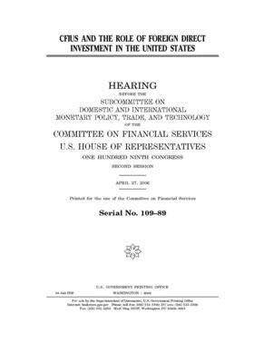 CFIUS and the role of foreign direct investment in the United States by Committee on Financial Services (house), United S. Congress, United States House of Representatives