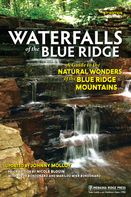 Waterfalls of Blue Ridge: A Hiking Guide to the Cascades of the Blue Ridge Mountains by Marilou Wier Bordonaro, Steve Bordonaro, Kevin Adams, Nicole Blouin