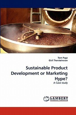 Sustainable Product Development or Marketing Hype? by Gisli Thorsteinsson, Tom Page, Page Tom