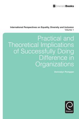 Practical and Theoretical Implications of Successfully Doing Difference in Organizations by Donnalyn Pompper