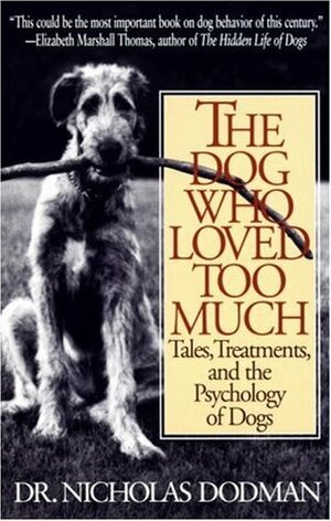 The Dog Who Loved Too Much by Nicholas Dodman