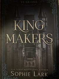 Kingmakers - Year One by Sophie Lark