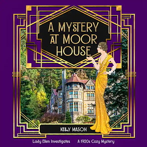 A Mystery at Moor House by Kelly Mason