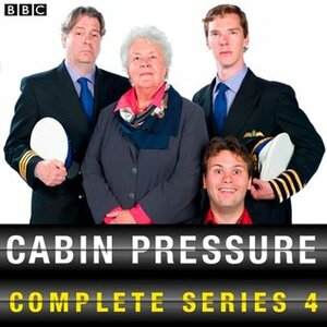 Cabin Pressure: The Complete Series 4 by John David Finnemore, Roger Allam, Stephanie Cole, Benedict Cumberbatch