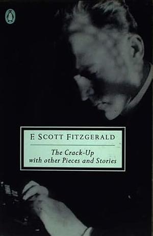 The Crack-up: With Other Pieces and Stories by F. Scott Fitzgerald