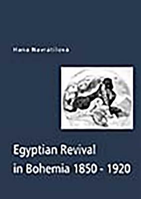 Egyptian Revival in Bohemia by Hana Navratilova