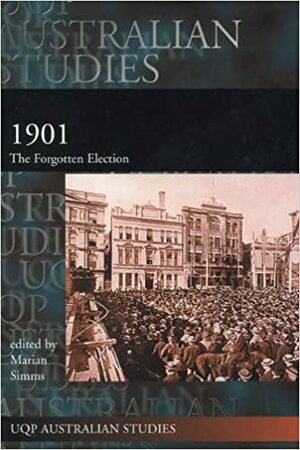 1901: The Forgotten Election by Marian Simms