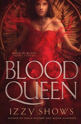 Blood Queen by Izzy Shows