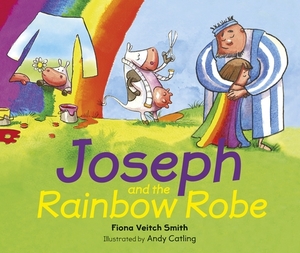 Joseph and the Rainbow Robe by Fiona Veitch Smith