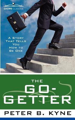 The Go-Getter: A Story That Tells You How to Be One by Peter B. Kyne