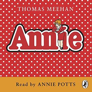 Annie by Thomas Meehan