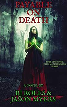 Payable On Death (Eternal Sisterhood #1) by Jason Myers, RJ Roles