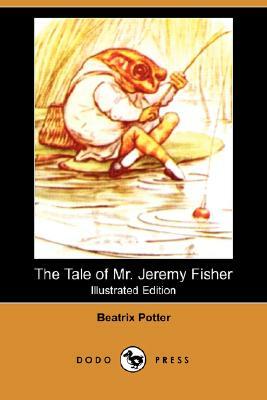 The Tale of Mr. Jeremy Fisher (Illustrated Edition) (Dodo Press) by Beatrix Potter