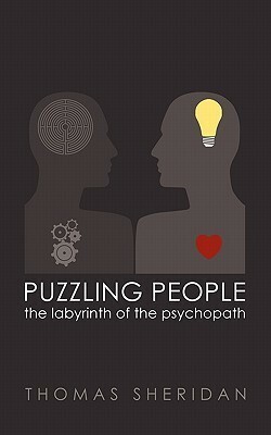 Puzzling People: The Labyrinth of the Psychopath by Thomas Sheridan