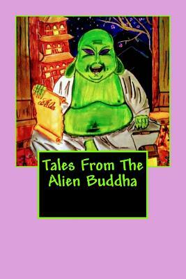 Tales From The Alien Buddha by Jeff Weddle, Red Focks, Jay Miner