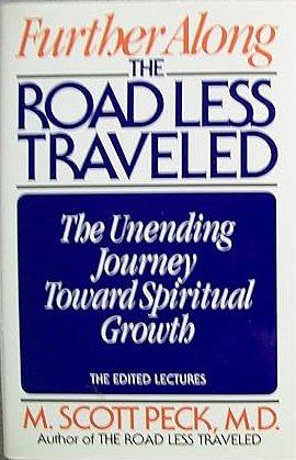 Further Along the Road Less Traveled: The Unending Journey Toward Spiritual Growth by M. Scott Peck