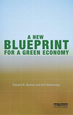 A New Blueprint for a Green Economy by Edward B. Barbier, Anil Markandya