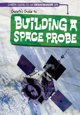 Gareth's Guide to Building a Space Probe by Therese Shea