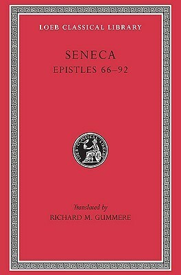 Epistles 66-92 by Lucius Annaeus Seneca, Richard Mott Gummere