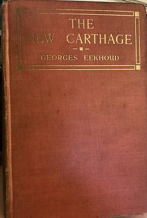 The New Carthage by Georges Eekhoud