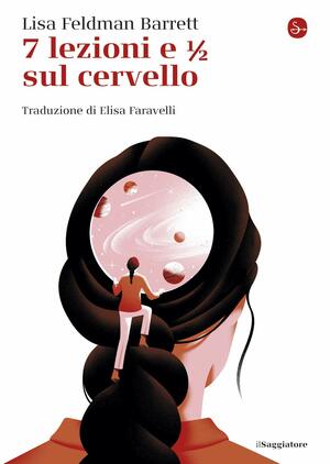 7 lezioni e ½ sul cervello by Lisa Feldman Barrett