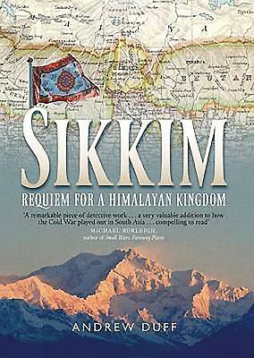 Sikkim: Requiem for a Himalayan Kingdom by Andrew Duff